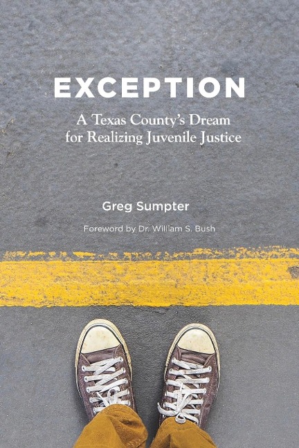 Exception: A Texas Countys Dream for Realizing Juvenile Justice