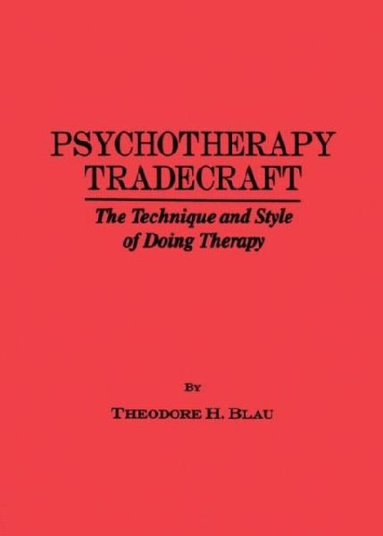 Psychotherapy Tradecraft: The Technique And Style Of Doing: The Technique & Style Of Doing Therapy