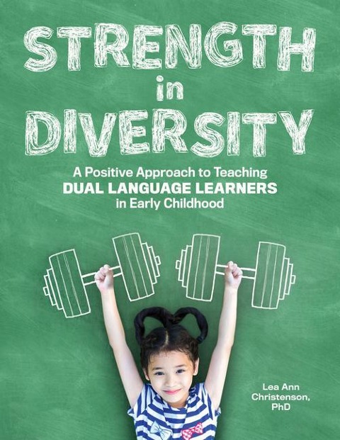 Strength in Diversity: A Positive Approach to Teaching Dual Language Learners in Early Childhood