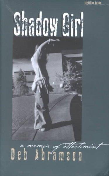 Shadow Girl: A Memoir of Attachment