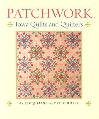 Patchwork: Iowa Quilts and Quilters