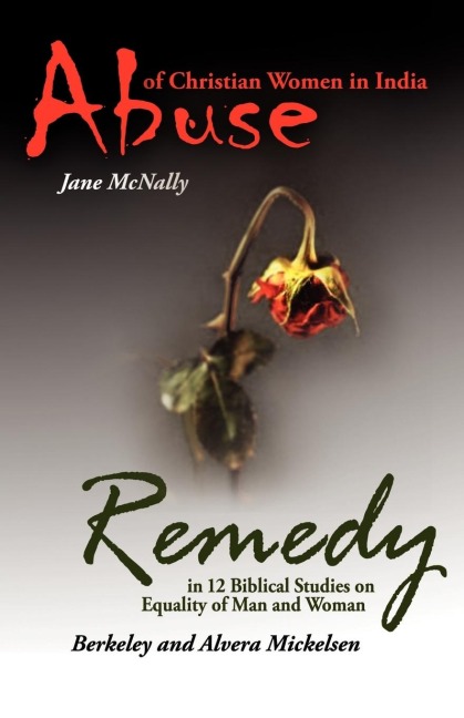 Abuse of Christian Women in India and Remedy: In 12 Biblical Studies on Equality of Man and Woman