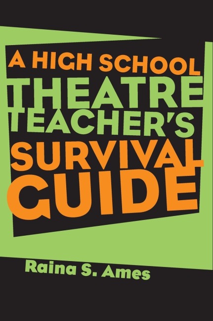 The High School Theatre Teachers Survival Guide
