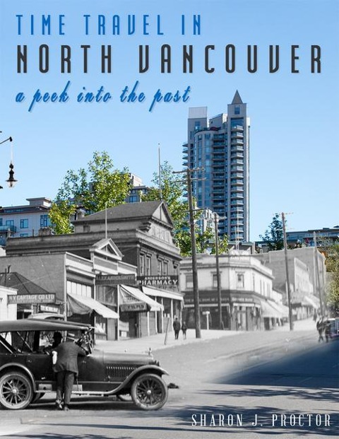 Time Travel in North Vancouver: A Peek Into the Past (2nd Ed.)