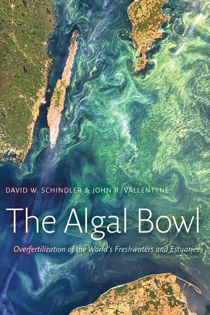 The Algal Bowl: Overfertilization of the Worlds Freshwaters and Estuaries