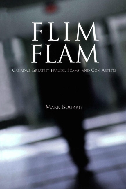 Flim Flam: Canadas Greatest Frauds, Scams, and Con Artists