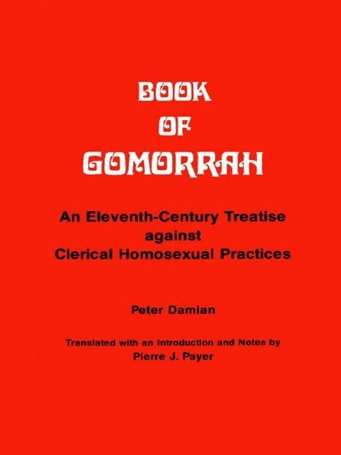 Book of Gomorrah: An Eleventh-Century Treatise Against Clerical Homosexual Practices
