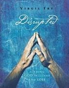 Disrupted: Finding God in Illness and Loss