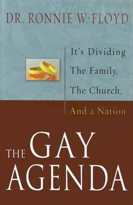 The Gay Agenda: Its Dividing the Family, the Church and a Nation