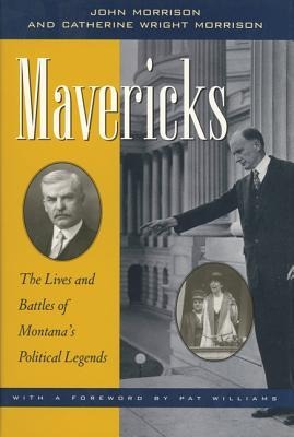 Mavericks: The Lives and Battles of Montanas Political Legends