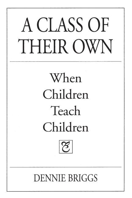A Class of Their Own: When Children Teach Children