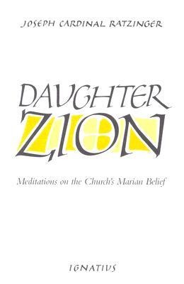 Daughter Zion: Meditations on the Churchs Marian Belief