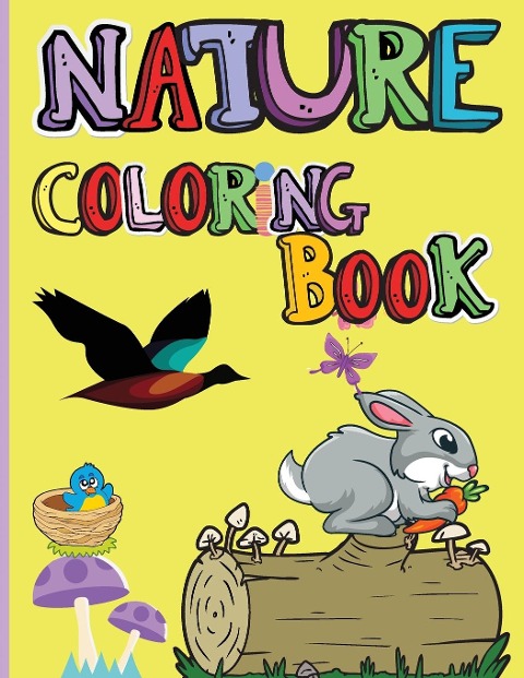 Nature Coloring Book: Amazing Animals, Birds, Plants and Wildlife for boys and girls | The Beauties of Nature - Coloring Flowers, Birds, Butterflies