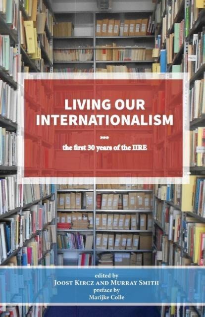 Living our Internationalism The first thirty years of the  International Institute for Research & Education