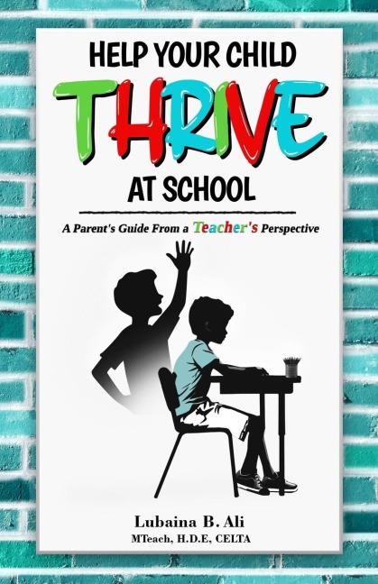 Help Your Child Thrive at School: A Parent's Guide From a Teacher's Perspective