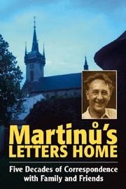 Martin&#367;'s Letters Home: Five Decades of Correspondence with Family and Friends