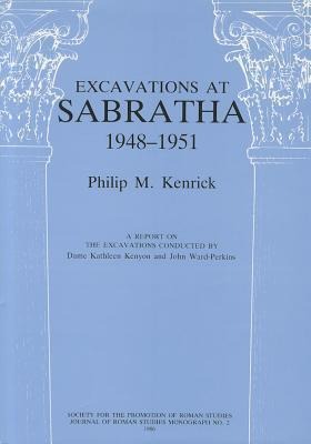 Excavations at Sabratha 1948-1951: A Report on the Excavations Conducted by Dame Kathleen Kenyon and John Ward-Perkins