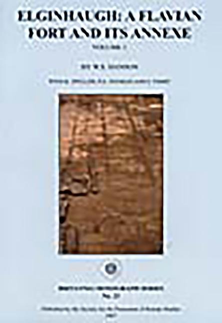 Elginhaugh 2 Volume Set: A Flavian Fort and Its Annexe