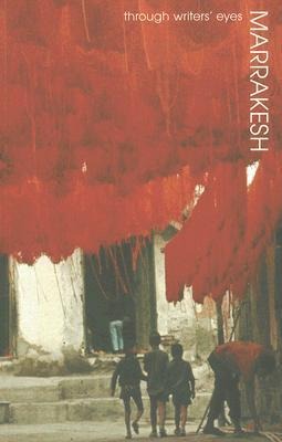 Marrakesh: Through Writers Eyes