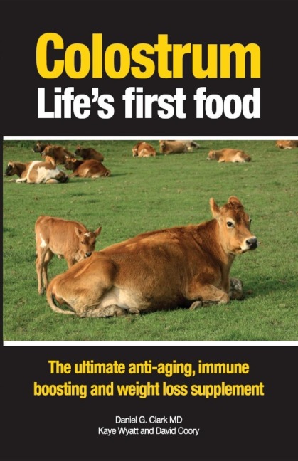 Colostrum Lifes first food: The ultimate anti-aging, immune boosting and weight loss supplement
