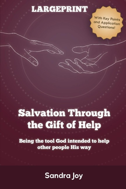 Salvation Through the Gift of Help: Being the tool God intended to help other people His way