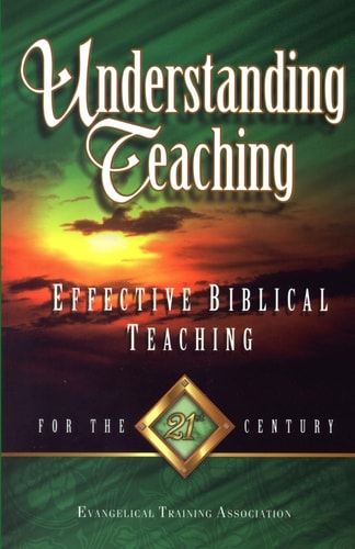 Understanding Teaching Effective Bible Teaching for the 21st Century