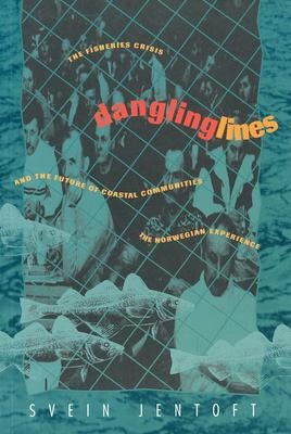 Dangling Lines: The Fisheries Crisis and the Future of Coastal Communities: The Norwegian Experience