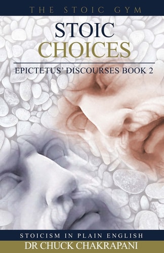 Stoic Choices Epictetus' Discourses Book 2