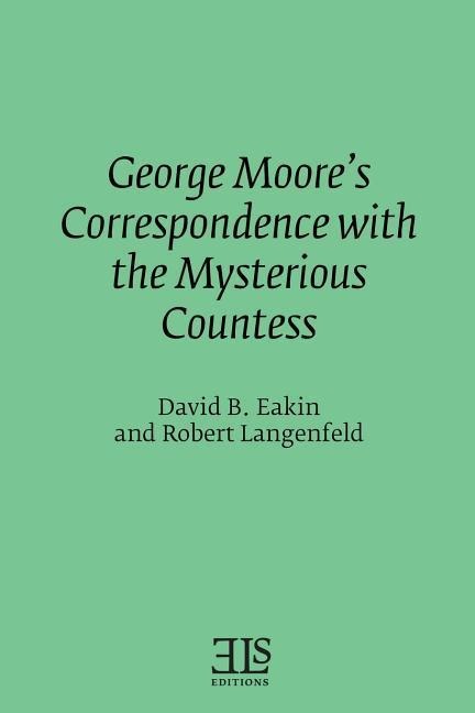 George Moores Correspondence with the Mysterious Countess