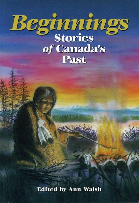 Beginnings: Stories of Canadas Past