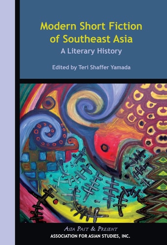 Modern Short Fiction of Southeast Asia: A Literary History (Asia Past & Present)
