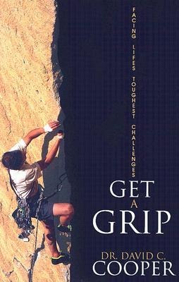 Get a Grip: Facing Lifes Toughest Challenges