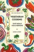 On the Road to Vegetarian Cooking: Easy Meals for Everyone