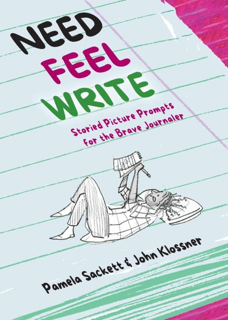 NEED FEEL WRITE: Storied Picture Prompts for the Brave Journaler