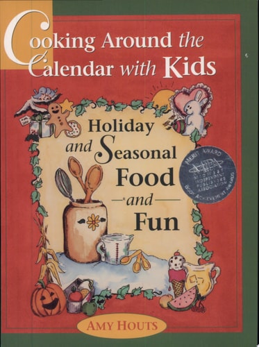 Cooking Around the Calendar with Kids Holiday and Seasonal Food and Fun