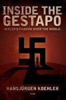 Inside the Gestapo: Hitlers Shadow Over the World