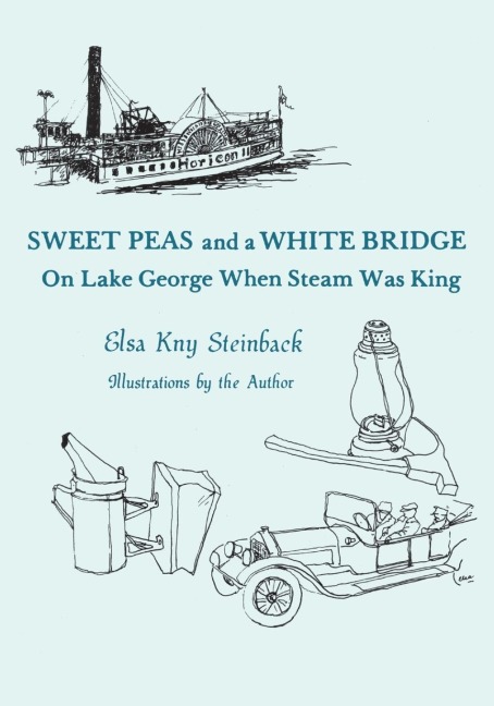 Sweet Peas And A White Bridge: On Lake George When Steam Was King