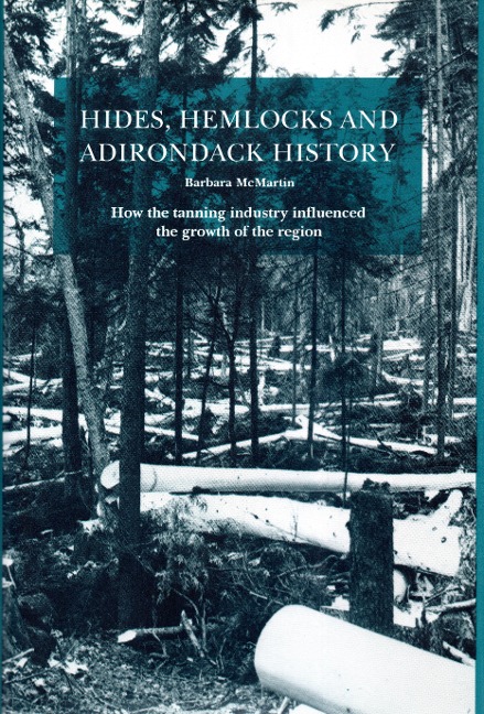 Hides, Hemlocks and Adirondack History: How the Tanning Industry Influenced the Regions Growth