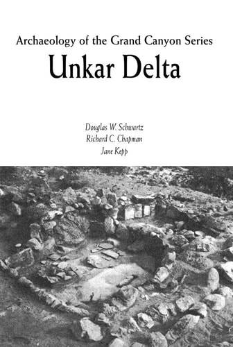 Archaeology of the Grand Canyon: Unkar Delta (Grand Canyon Archaeological)