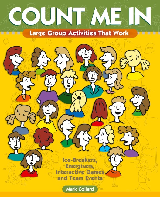 Count Me In: Large Group Games That Work: Icebreakers, Energisers, Interactive Games & Team Events