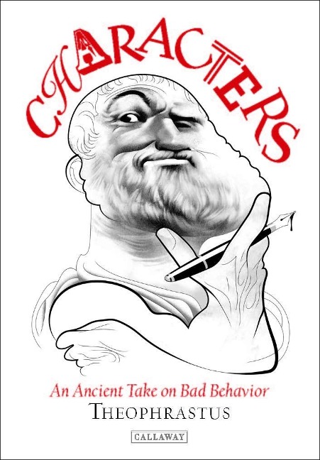 Theophrastus Characters: An Ancient Take on Bad Behavior