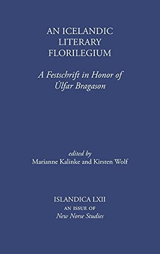 An Icelandic Literary Florilegium A Festschrift in Honor of Úlfar Bragason