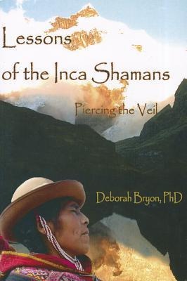 Lessons of the Inca Shaman: Piercing the Veil