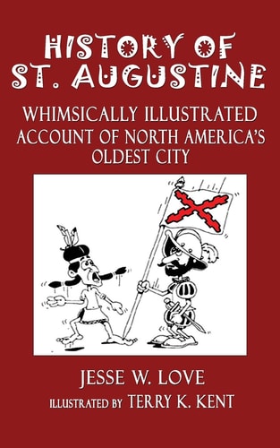 History of St. Augustine Whimsically Illustrated Account of North America's Oldest City