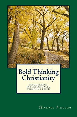 Bold Thinking Christianity Discovering Intellectually Vigorous Faith