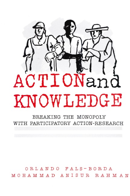 Action and Knowledge: Breaking the Monopoly With Participatory Action Research