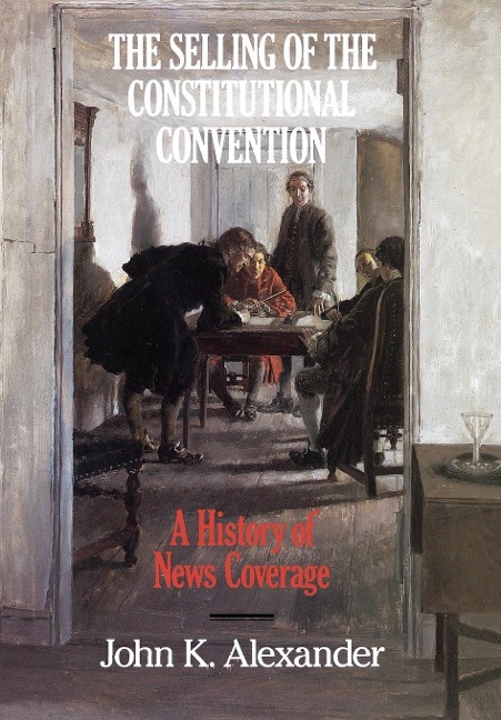 Selling of the Constitutional Convention: A History of News Coverage