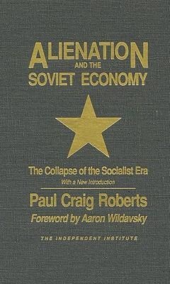 Alienation and the Soviet Economy: The Collapse of the Socialist Era
