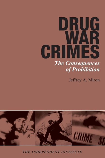 Drug War Crimes: The Consequences of Prohibition