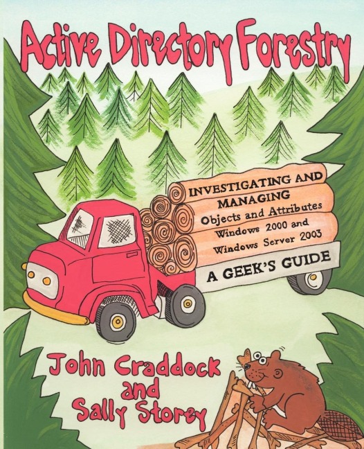 Active Directory Forestry, Investigating and Managing Objects and Attributes for Windows 2000 and Windows Server 2003